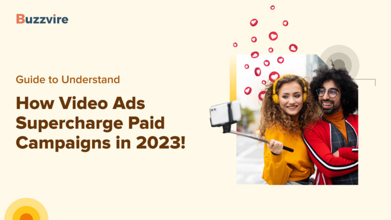 Guide to Understand How Video Ads Supercharge Paid Campaigns in 2023!