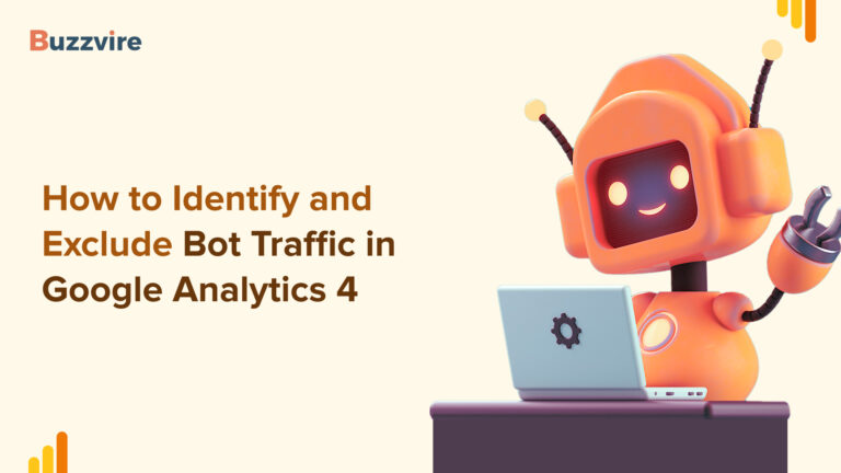 Exclude Bot Traffic in Google Analytics 4: A Must-Needed Guide for Marketers