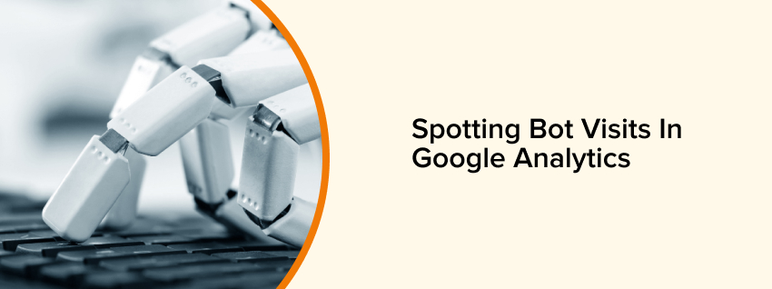 Spoting bot visits in google analytics 4