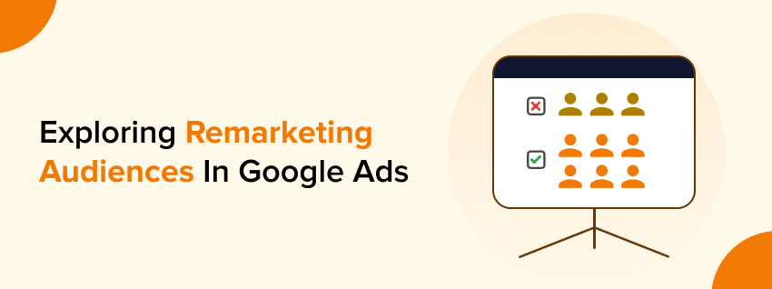 Exploring Remarketing Audiences In Google Ads 