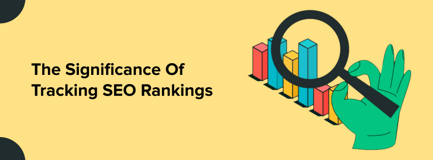 The Significance Of Tracking SEO Rankings