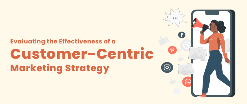 Effectiveness of a Customer-Centric Marketing Strategy