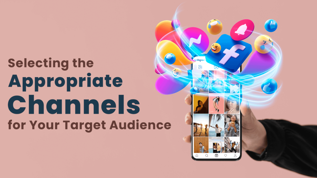 Choose the Right Channels for Your Audience
